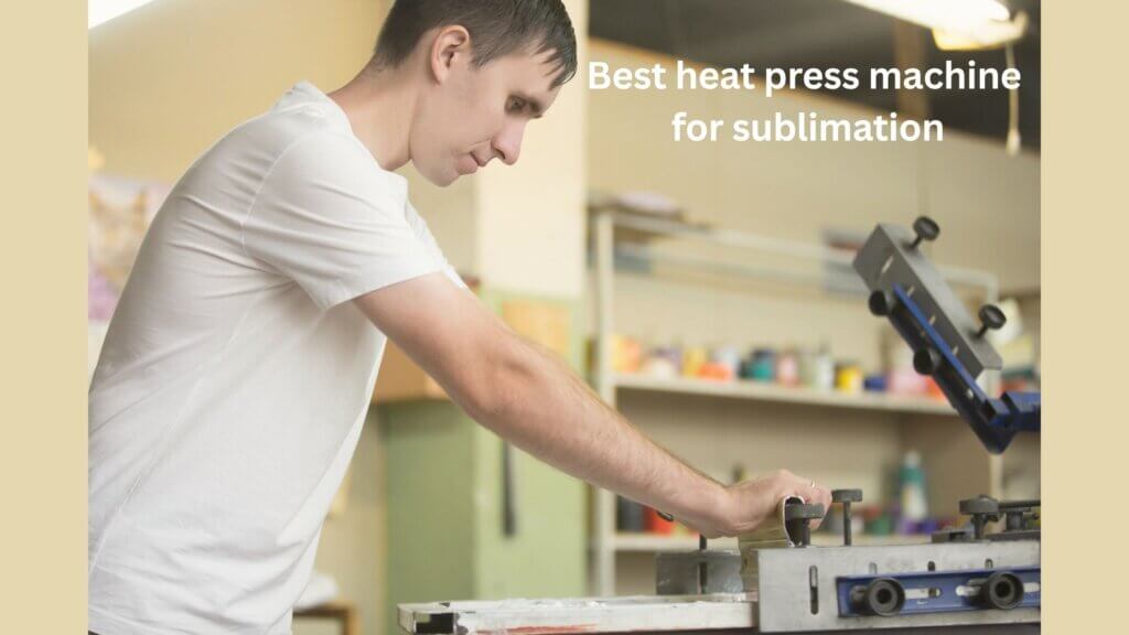 Best heat press machine for sublimation